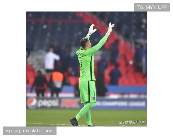 马丁内斯维拉门神欧冠扑救 关键比赛心理素质过硬